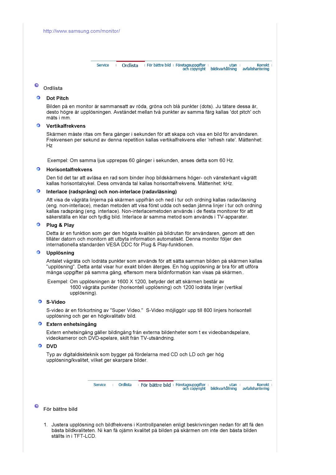 Samsung LS20BRCASZ/EDC Dot Pitch, Vertikalfrekvens, Horisontalfrekvens, Interlace radsprång och non-interlace radavläsning 