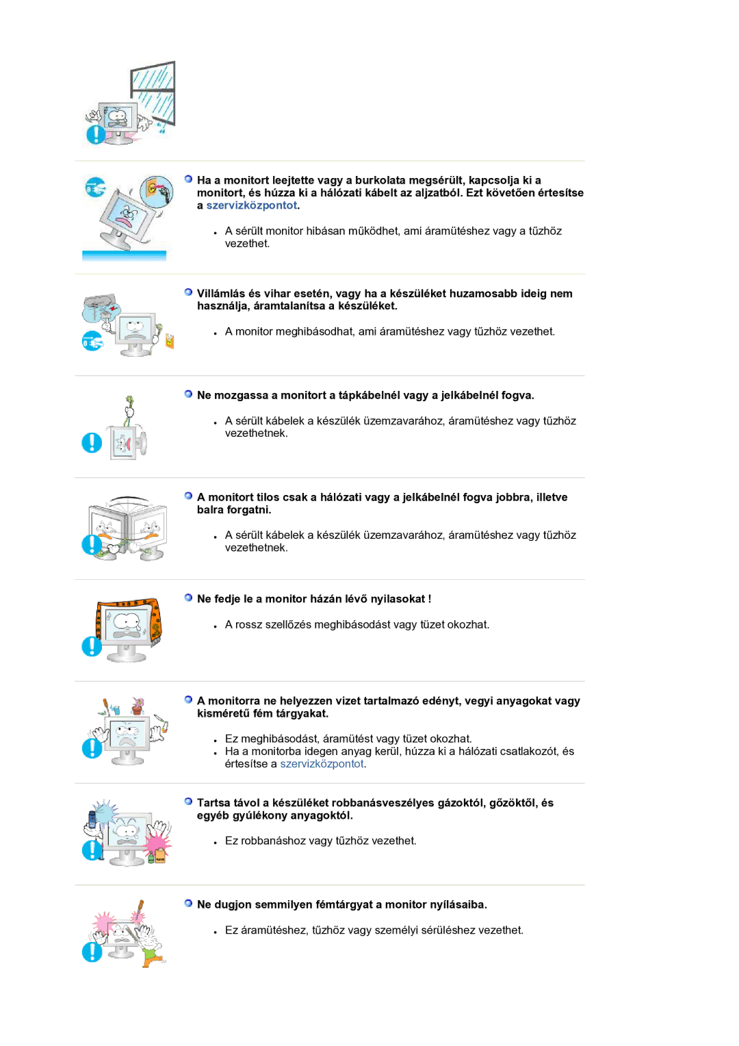 Samsung LS20HAWCSZ/EDC Ne fedje le a monitor házán lévő nyilasokat, Ne dugjon semmilyen fémtárgyat a monitor nyílásaiba 