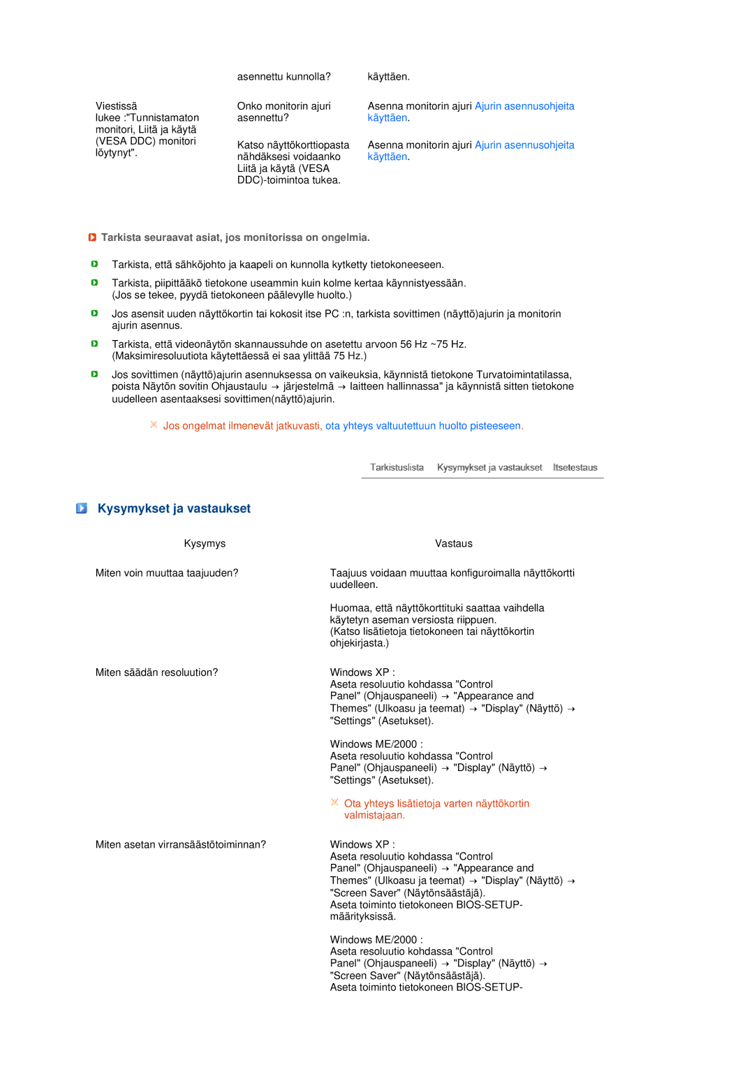 Samsung LS22MEWSFV/EDC, LS20MEWSFV/EDC Kysymykset ja vastaukset, Tarkista seuraavat asiat, jos monitorissa on ongelmia 