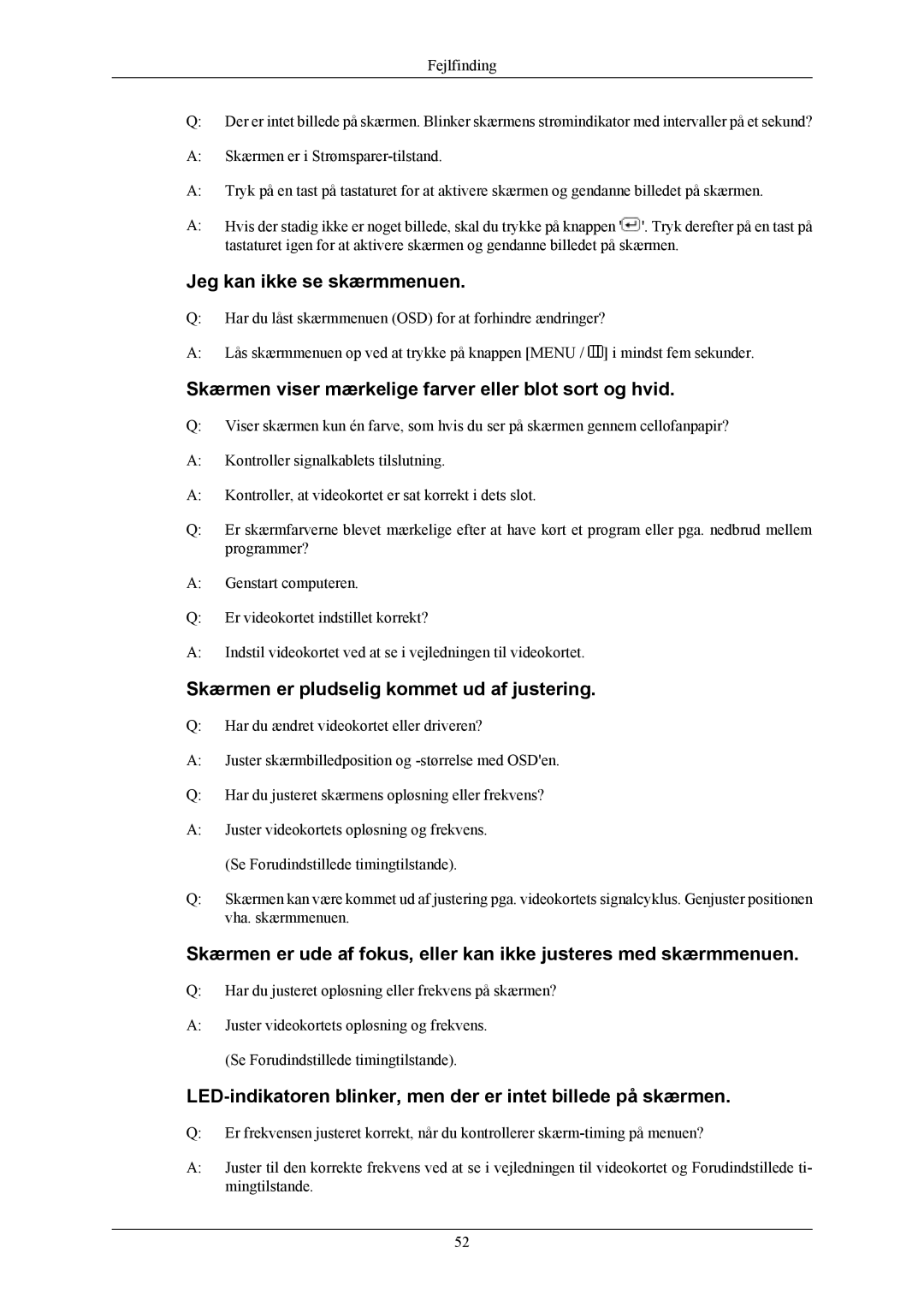 Samsung LS20MYNKB/EDC, LS20MYNKBB/EDC Jeg kan ikke se skærmmenuen, Skærmen viser mærkelige farver eller blot sort og hvid 