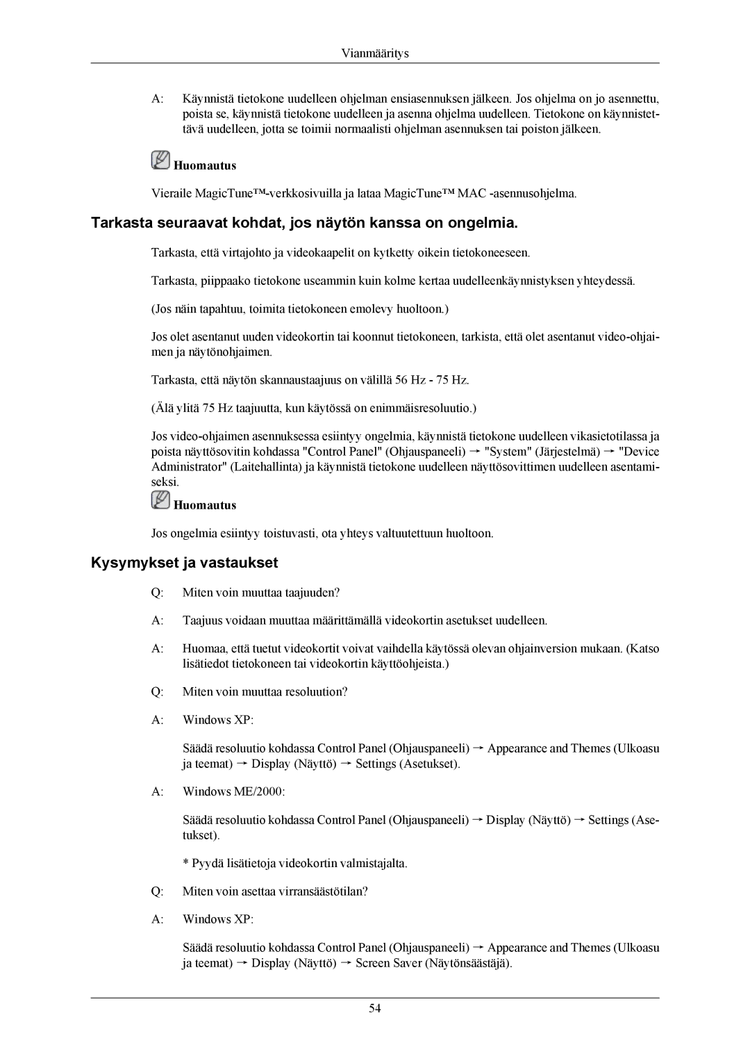 Samsung LS20MYNKBBHEDC, LS20MYNKB/EDC Tarkasta seuraavat kohdat, jos näytön kanssa on ongelmia, Kysymykset ja vastaukset 