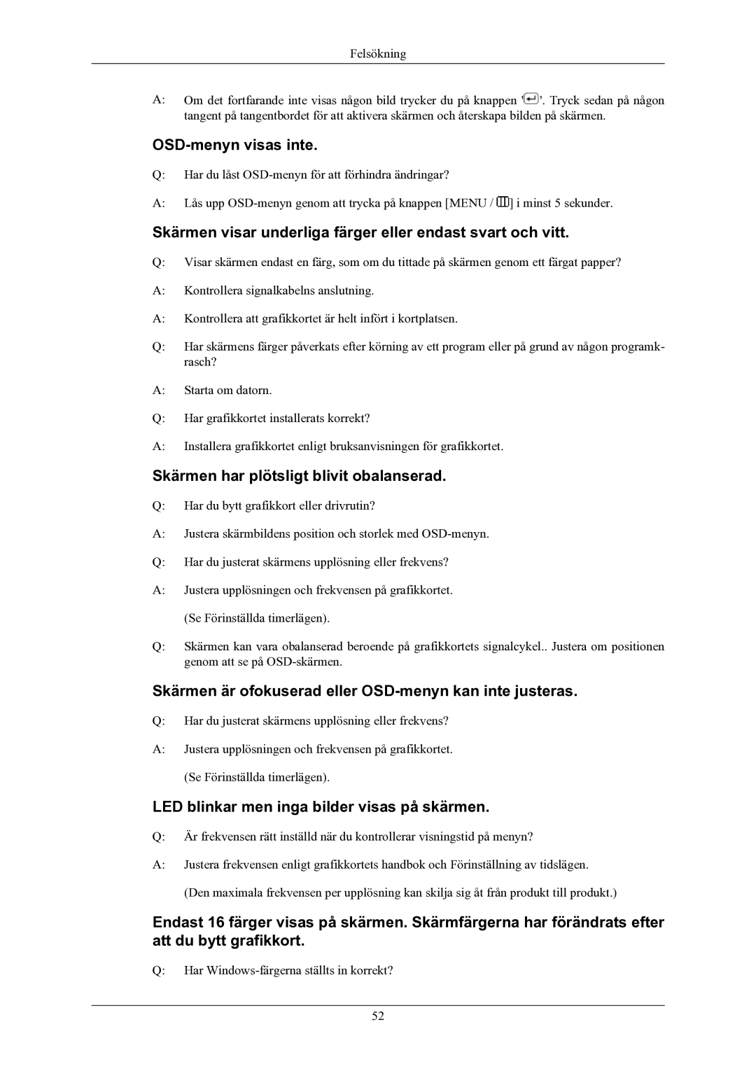 Samsung LS20MYNKB/EDC, LS20MYNKBB/EDC OSD-menyn visas inte, Skärmen visar underliga färger eller endast svart och vitt 