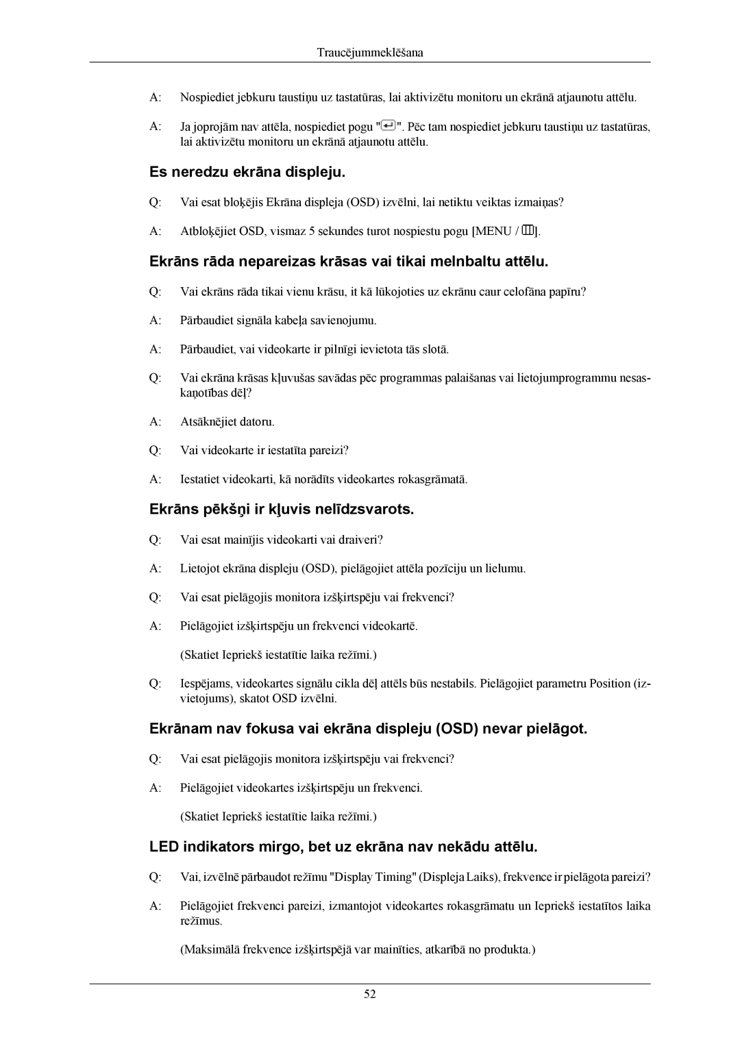 Samsung LS20MYNKSB/EDC, LS20MYNKF/EDC Es neredzu ekrāna displeju, Ekrāns rāda nepareizas krāsas vai tikai melnbaltu attēlu 