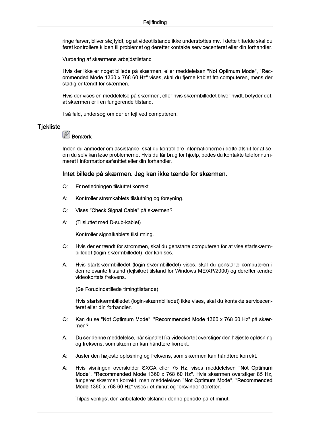 Samsung LS19MYYKBB/EDC, LS20MYYKBB/EDC, LS22MYYKBB/EDC Tjekliste, Intet billede på skærmen. Jeg kan ikke tænde for skærmen 