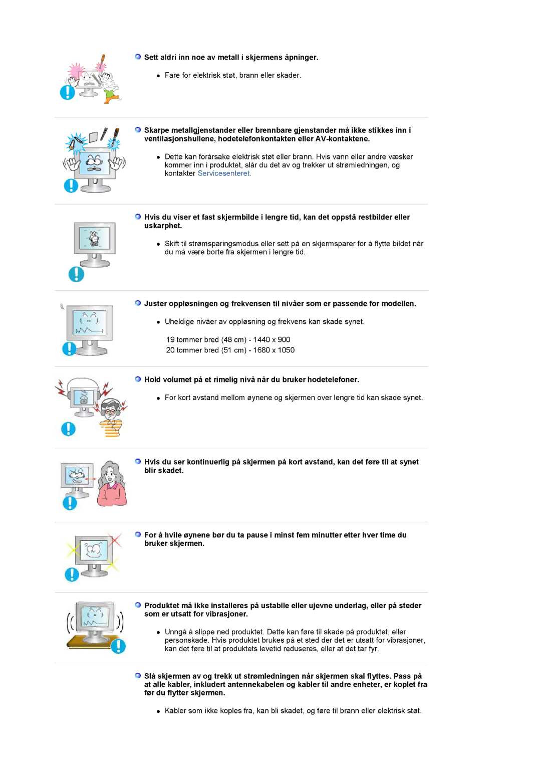 Samsung LS20PMASF/EDC manual Sett aldri inn noe av metall i skjermens åpninger 