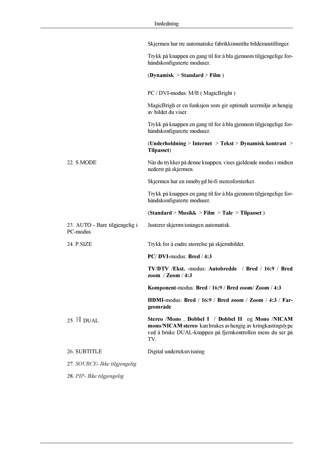 Samsung LS22TDVSUV/EN, LS20TDVSUV/EN Dynamisk Standard Film, Underholdning Internet Tekst Dynamisk kontrast, Tilpasset 