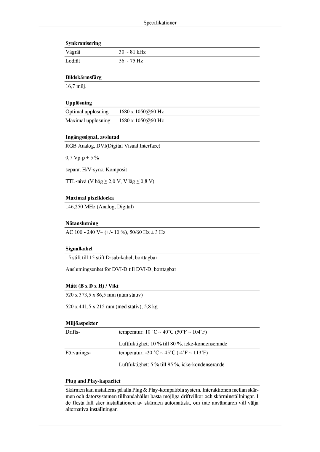 Samsung LS20TDVSU/XE, LS20TDVSUV/EN, LS22TDVSUV/EN, LS20TDDSUV/EN, LS22TDDSUV/EN, LS22TDVSUV/XE Vågrät ~ 81 kHz Lodrät ~ 75 Hz 