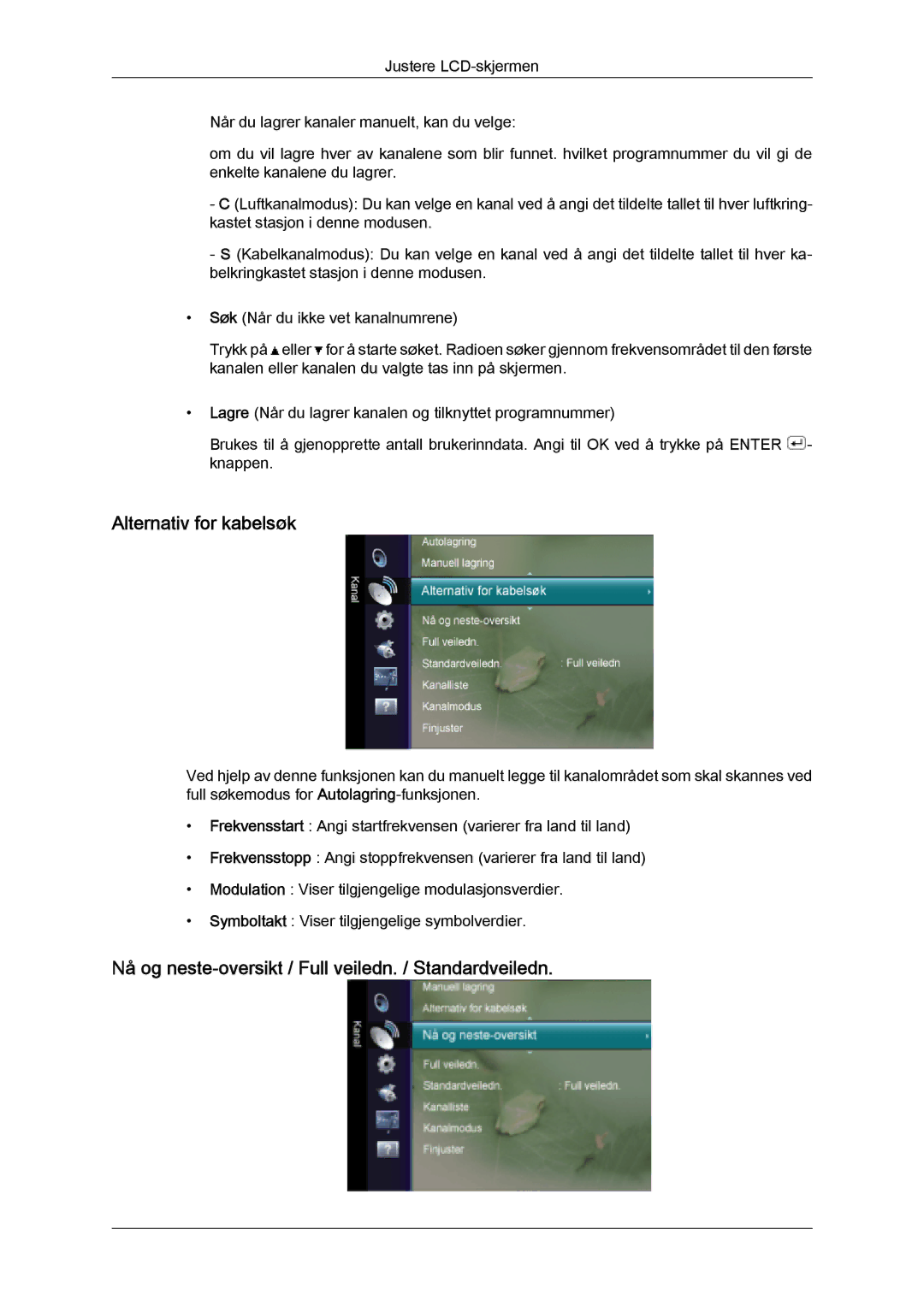 Samsung LS24TDVSUV/XE, LS20TDVSUV/EN manual Alternativ for kabelsøk, Nå og neste-oversikt / Full veiledn. / Standardveiledn 