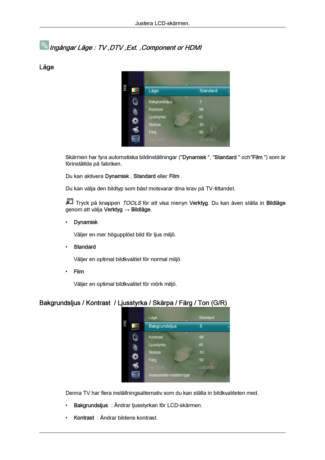 Samsung LS26TDVSUV/EN, LS20TDVSUV/EN, LS24TDVSUV/EN, LS24TDDSUV/EN, LS22TDVSUV/EN, LS20TDVSU/XE Läge, Dynamisk, Standard, Film 