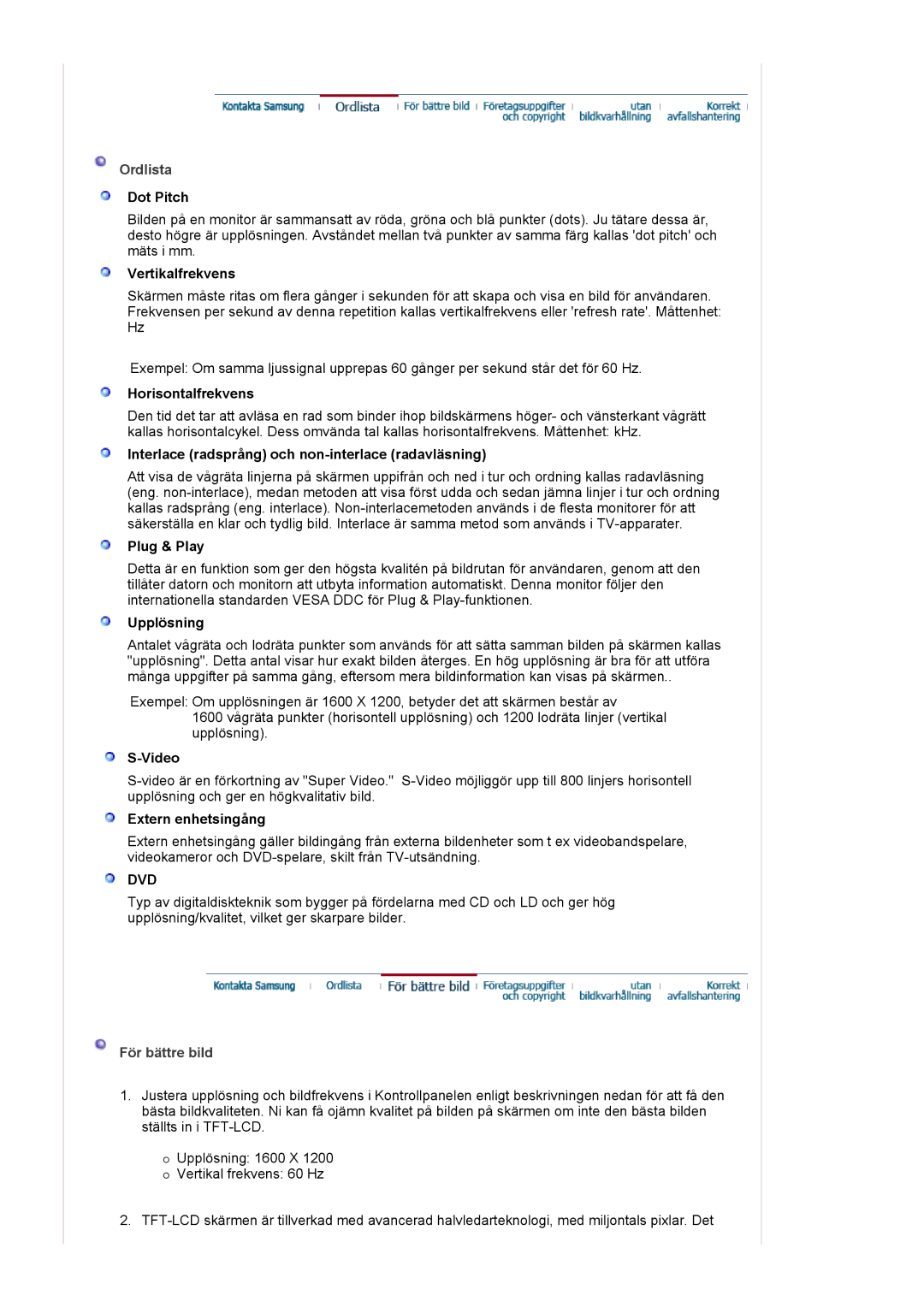 Samsung LS21BRBAS/EDC Dot Pitch, Vertikalfrekvens, Horisontalfrekvens, Interlace radsprång och non-interlace radavläsning 