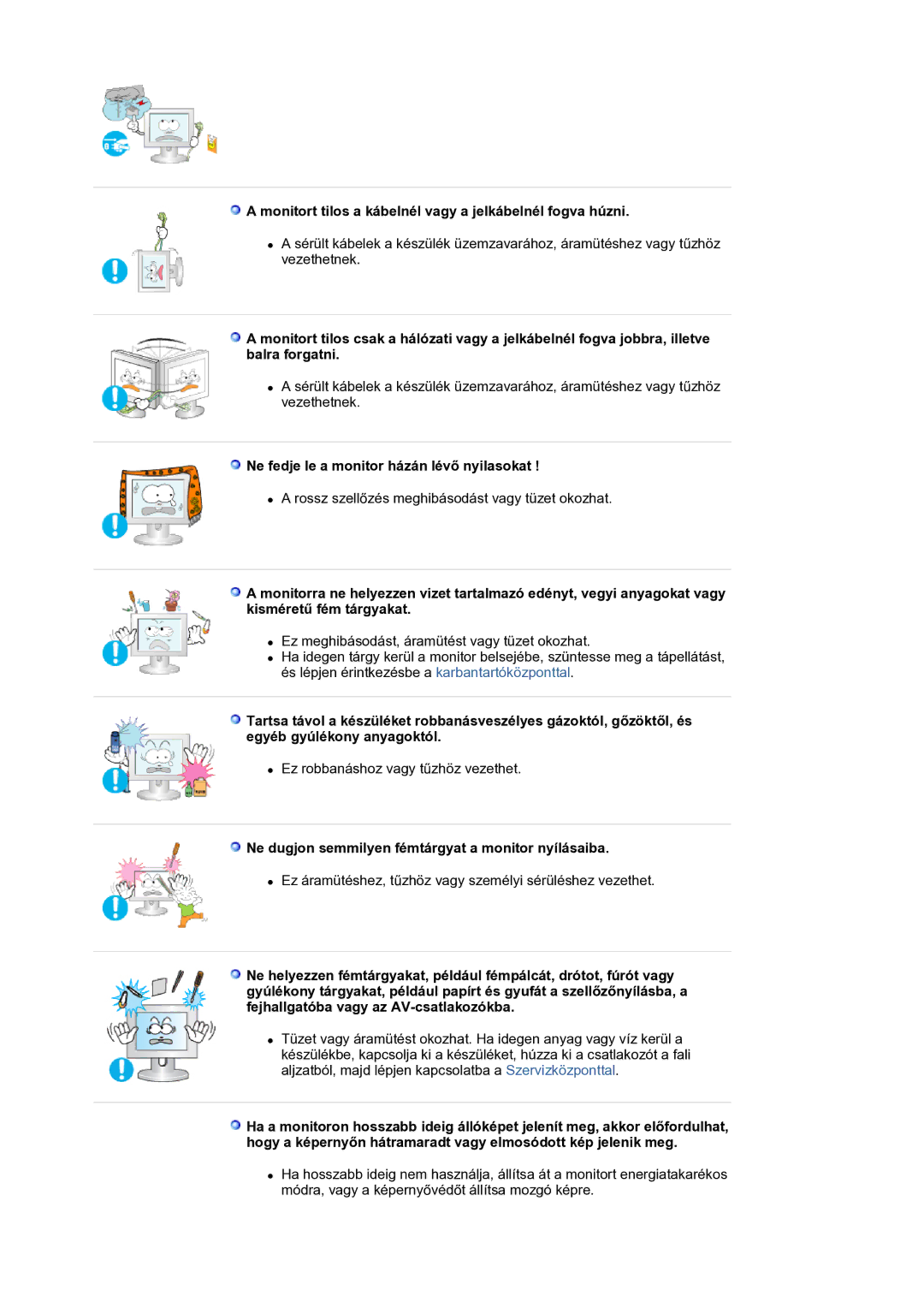 Samsung LS21BRBAS/EDC manual Monitort tilos a kábelnél vagy a jelkábelnél fogva húzni 