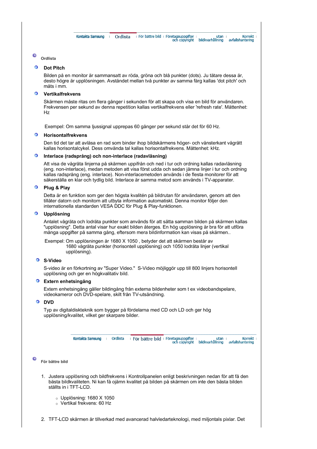 Samsung LS21DPWASQ/EDC Dot Pitch, Vertikalfrekvens, Horisontalfrekvens, Interlace radsprång och non-interlace radavläsning 