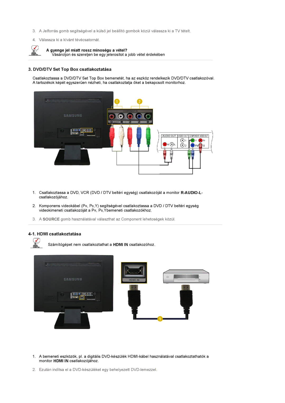 Samsung LS22CRASB6/EDC DVD/DTV Set Top Box csatlakoztatása, Hdmi csatlakoztatása, Gyenge jel miatt rossz minoségu a vétel? 