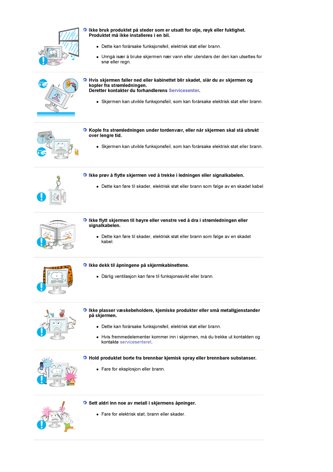 Samsung LS22CRASB/EDC Ikke dekk til åpningene på skjermkabinettene, Sett aldri inn noe av metall i skjermens åpninger 