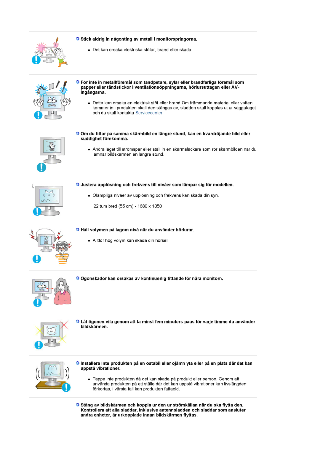 Samsung LS22CRDSF/EDC manual Stick aldrig in någonting av metall i monitorspringorna 