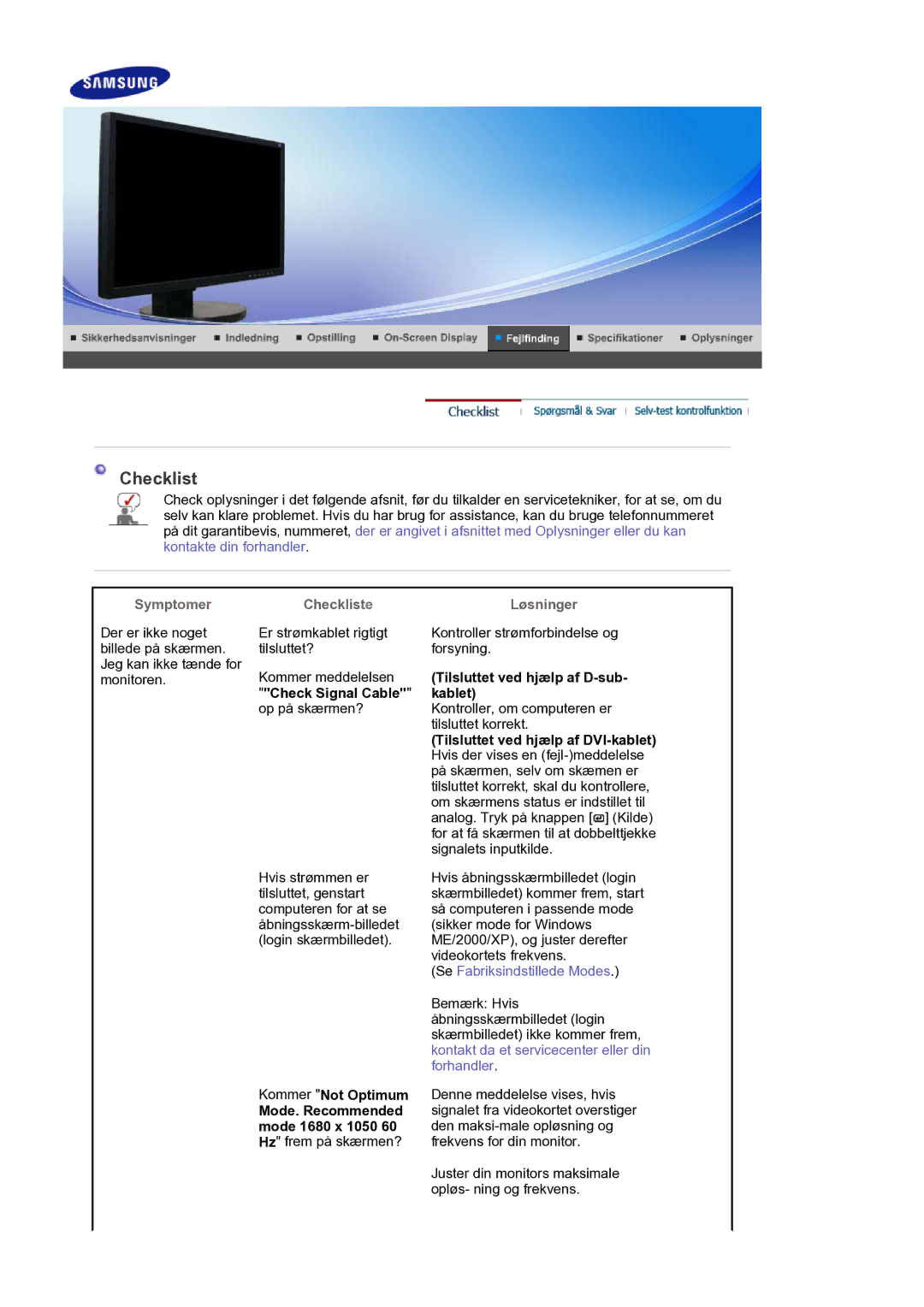 Samsung LS22DPWCSS/EDC manual Symptomer Checkliste Løsninger, Tilsluttet ved hjælp af D-sub, Check Signal Cable Kablet 