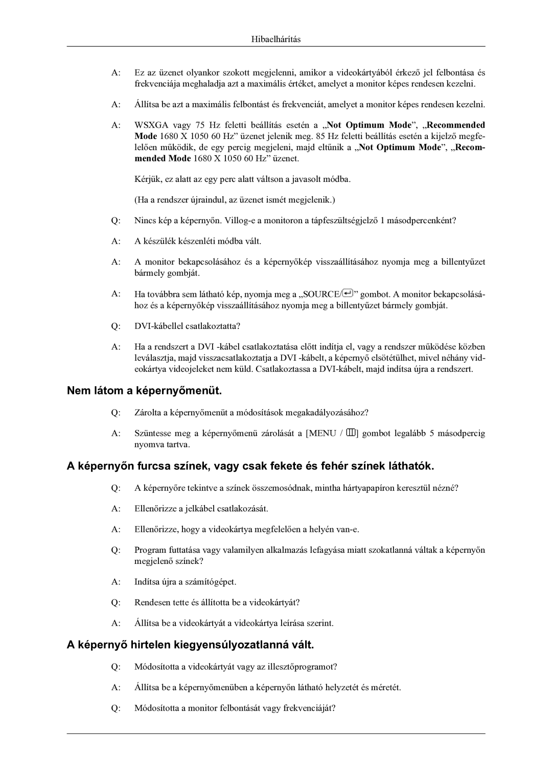 Samsung LS22LDPJFV/EN manual Nem látom a képernyőmenüt, Képernyő hirtelen kiegyensúlyozatlanná vált 