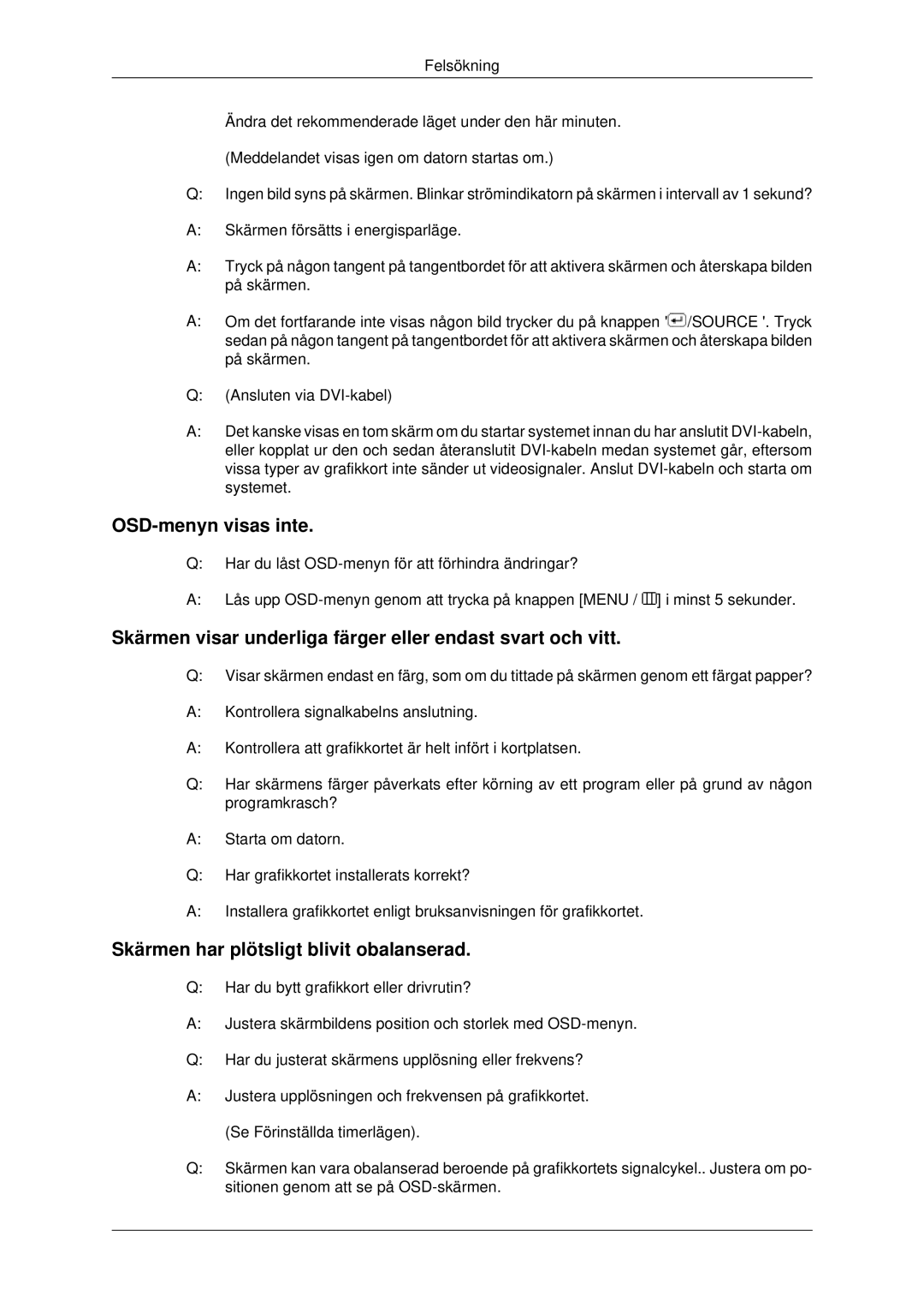 Samsung LS22MYDEBC/EDC, LS22MYDEBCA/EN OSD-menyn visas inte, Skärmen visar underliga färger eller endast svart och vitt 