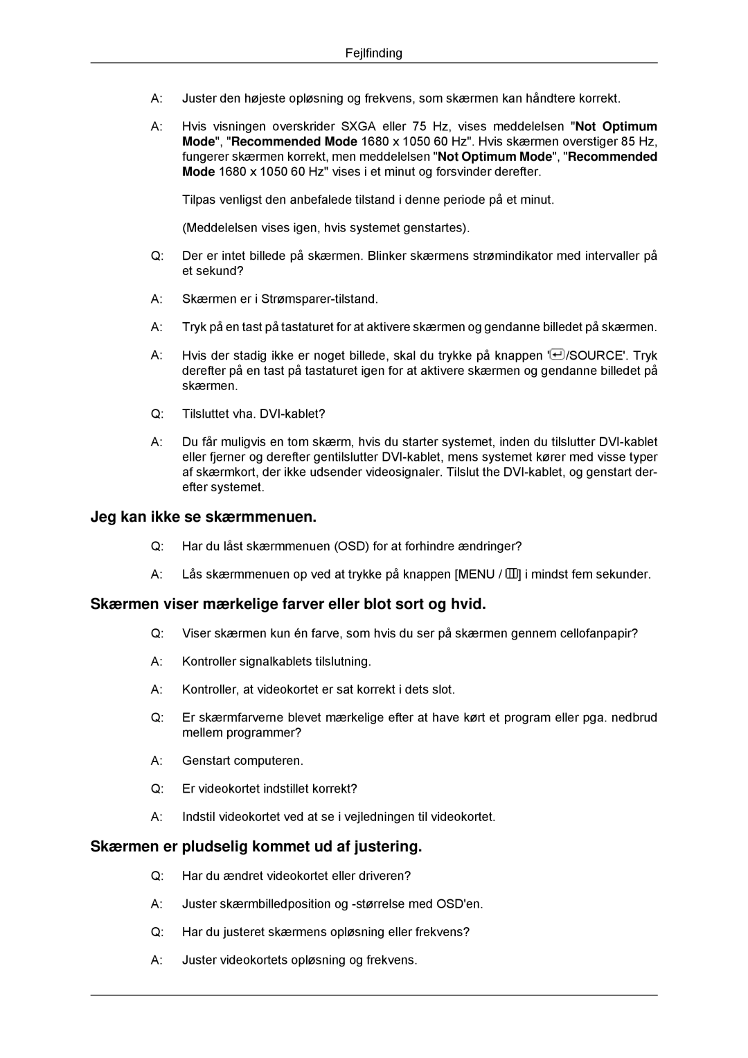 Samsung LS22MYDDSC/EDC, LS22MYKDSCA/EN Jeg kan ikke se skærmmenuen, Skærmen viser mærkelige farver eller blot sort og hvid 