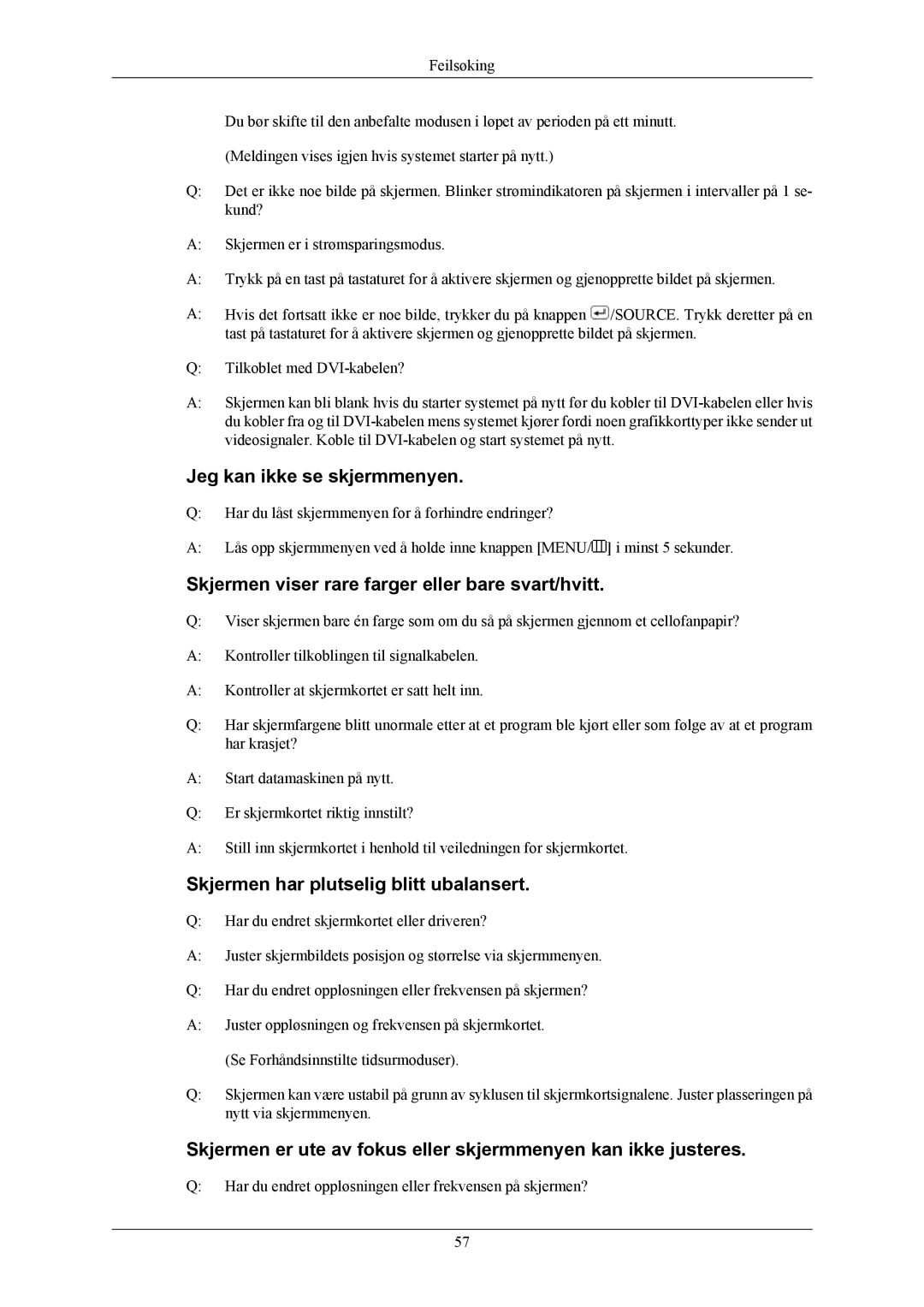 Samsung LS22MYMEBCA/EN, LS22MYMESCA/EN Jeg kan ikke se skjermmenyen, Skjermen viser rare farger eller bare svart/hvitt 