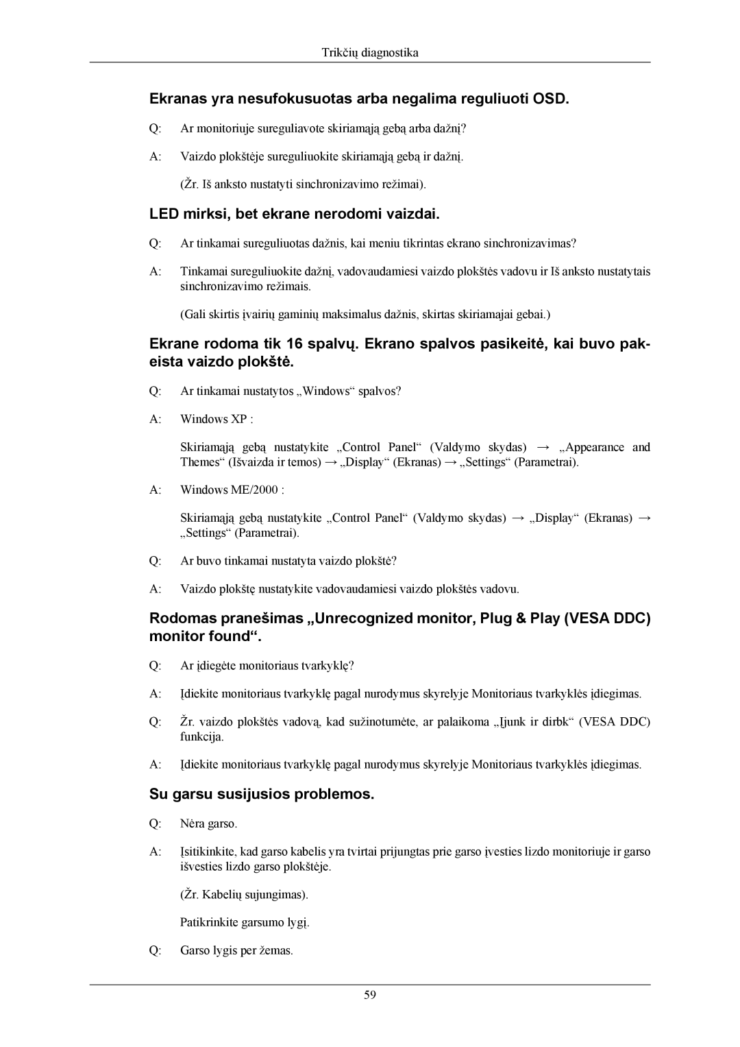 Samsung LS22MYMESQ/EDC Ekranas yra nesufokusuotas arba negalima reguliuoti OSD, LED mirksi, bet ekrane nerodomi vaizdai 