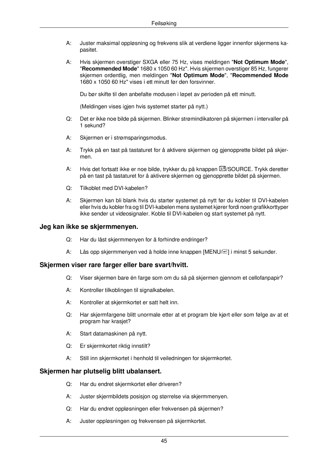 Samsung LS22TWPSUV/EN manual Jeg kan ikke se skjermmenyen, Skjermen viser rare farger eller bare svart/hvitt 