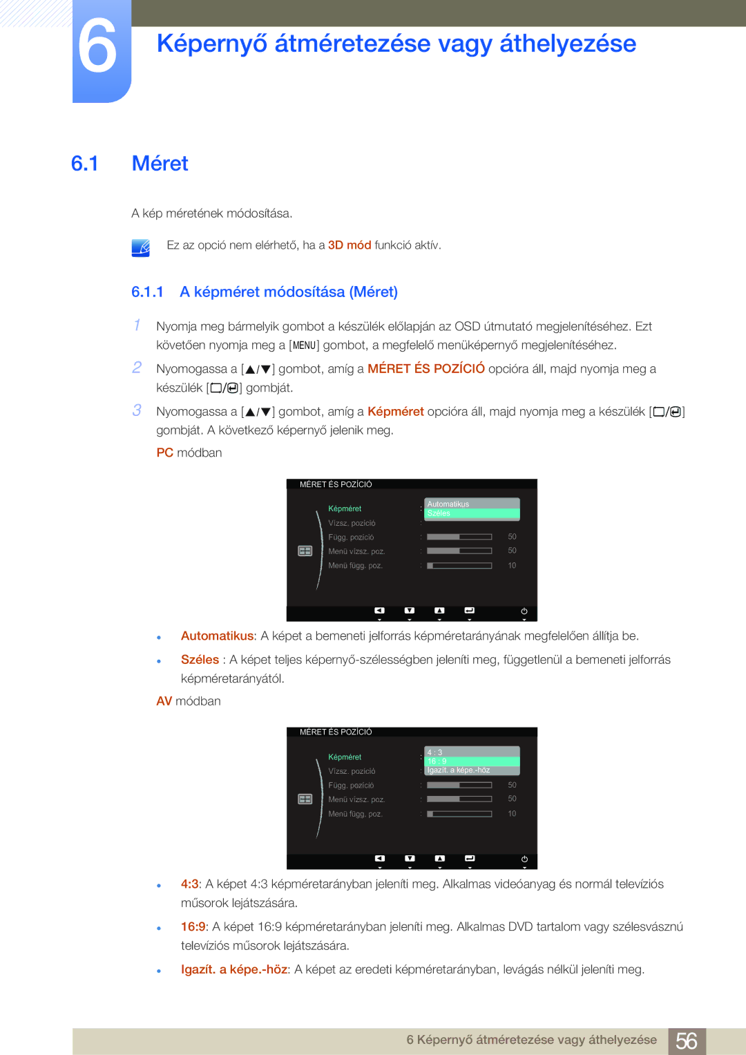 Samsung LS23A700DS/EN, LS23A700DS/ZA manual Képernyő átméretezése vagy áthelyezése, 1 a képméret módosítása Méret 