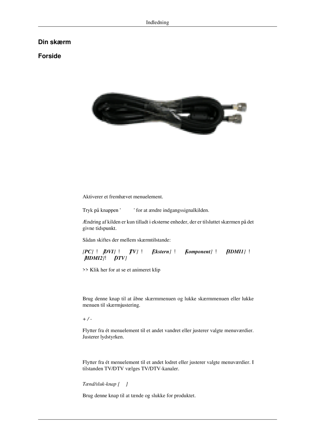 Samsung LS23CFEKF/EN, LS23CFVKF/XE manual Din skærm Forside, PC →DVI → TV → Ekstern → Komponent → HDMI1 → HDMI2→ DTV 