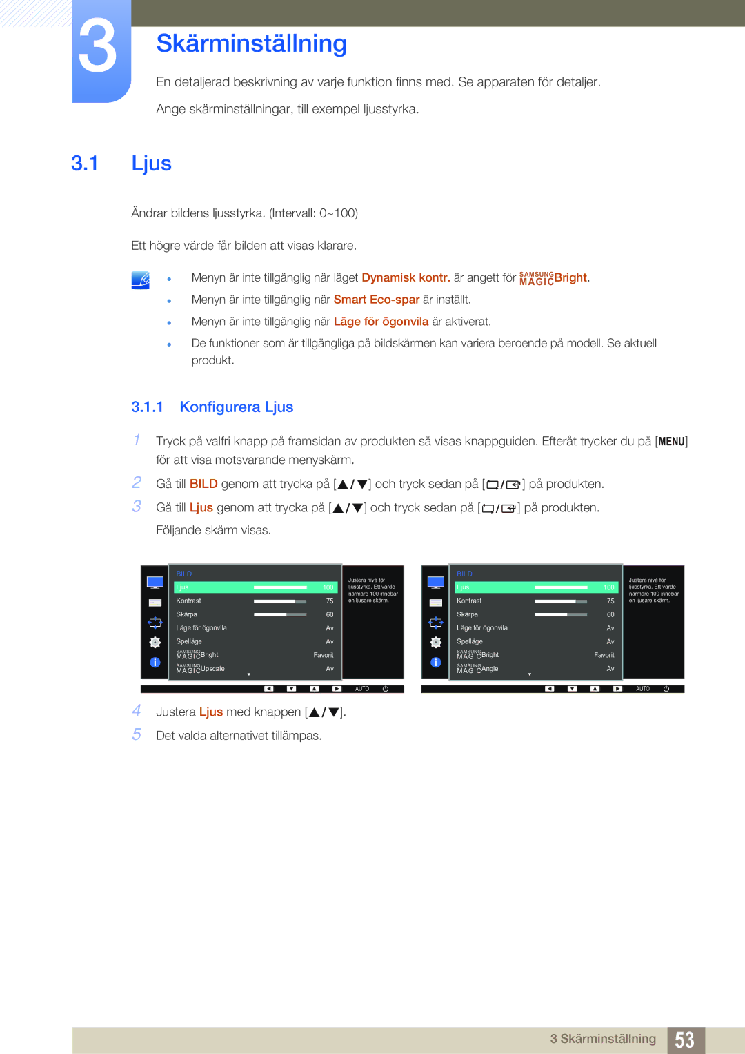 Samsung LS27E65UDS/EN Skärminställning, Konfigurera Ljus, Justera Ljus med knappen Det valda alternativet tillämpas 