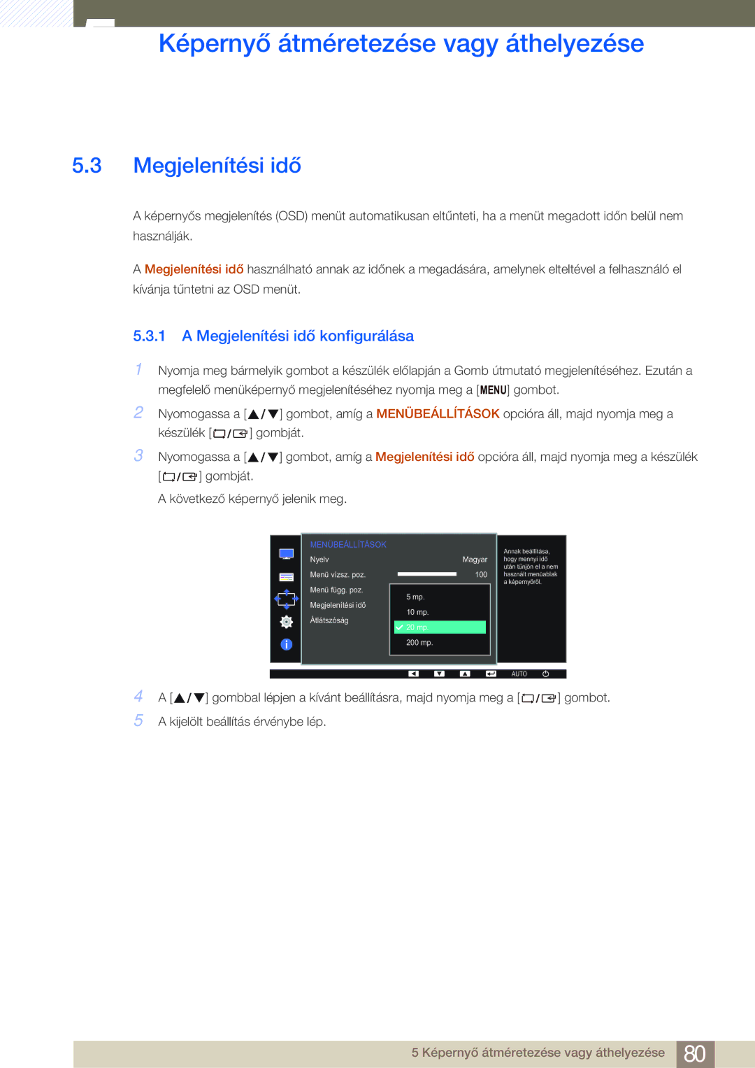 Samsung LS24E65KBWV/EN, LS24E45KBS/EN, LS22E20KBS/EN, LS19E45KMW/EN, LS19E45KBW/EN manual Megjelenítési idő konfigurálása 