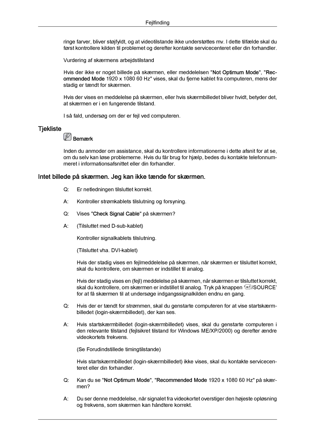 Samsung LS24KIQRFV/EDC, LS24KIQRBQ/EN, LS24KIVKBQ/EDC Tjekliste, Intet billede på skærmen. Jeg kan ikke tænde for skærmen 