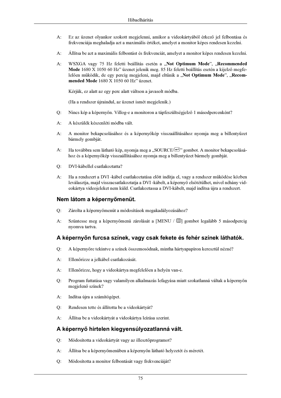 Samsung LS24LIUJFV/EN, LS22LIUJFV/EN, LS24LIUJFVSEN Nem látom a képernyőmenüt, Képernyő hirtelen kiegyensúlyozatlanná vált 