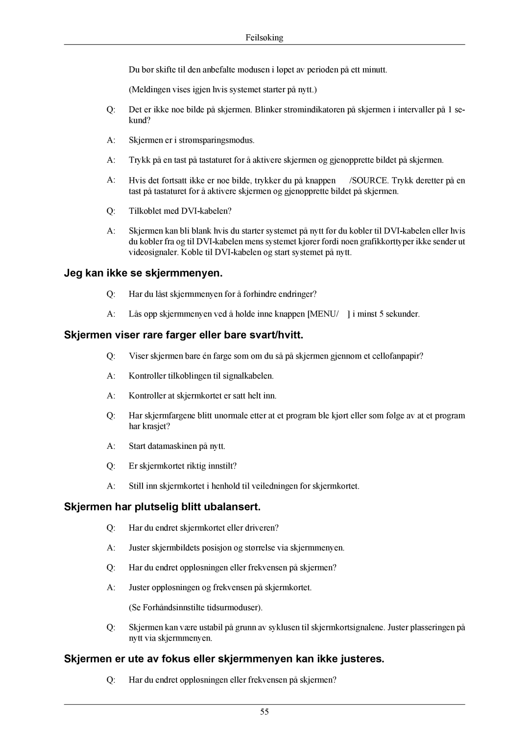 Samsung LS24MYKABCA/EN, LS24MYKABC/EDC Jeg kan ikke se skjermmenyen, Skjermen viser rare farger eller bare svart/hvitt 