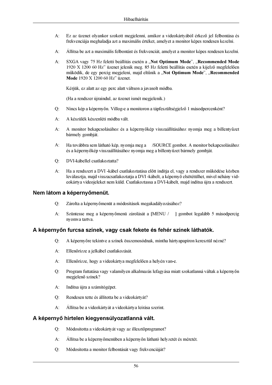 Samsung LS24MYKABC/EDC, LS24MYKDSC/EDC manual Nem látom a képernyőmenüt, Képernyő hirtelen kiegyensúlyozatlanná vált 