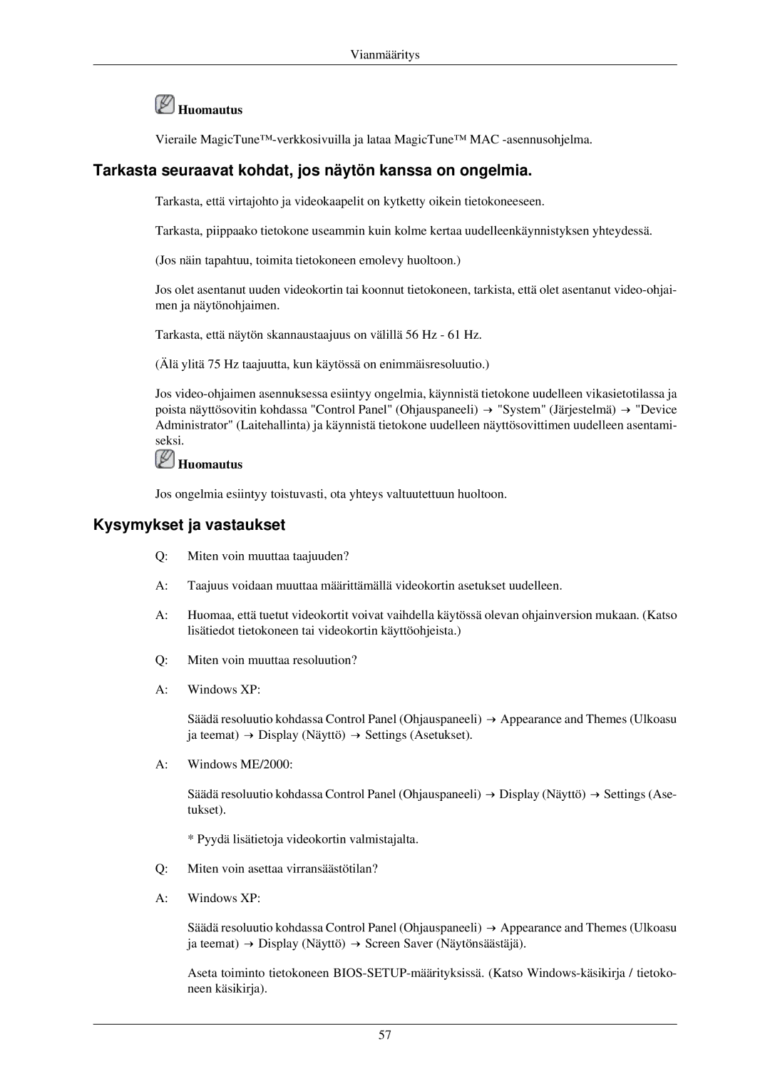 Samsung LS24MYNKBBA/EN, LS24MYNKBB/EDC Tarkasta seuraavat kohdat, jos näytön kanssa on ongelmia, Kysymykset ja vastaukset 