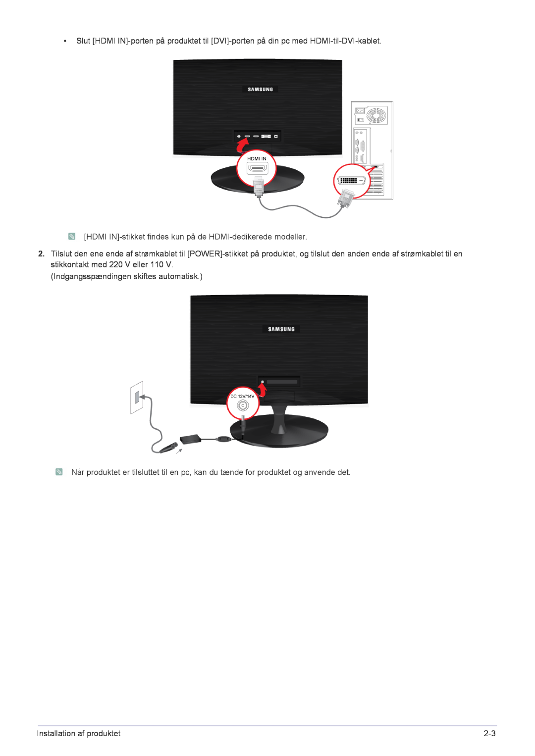 Samsung LS24X3HKFE/EN HDMI IN-stikket findes kun på de HDMI-dedikerede modeller, Indgangsspændingen skiftes automatisk 