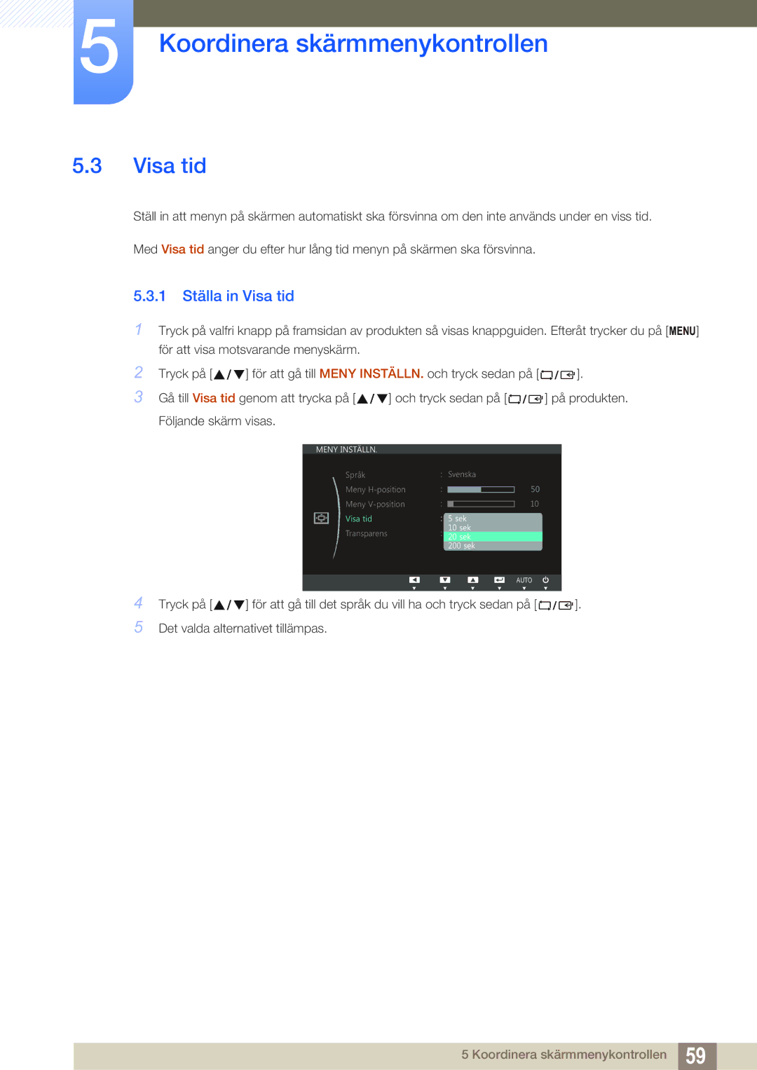 Samsung LS27C750PS/EN manual 1 Ställa in Visa tid 