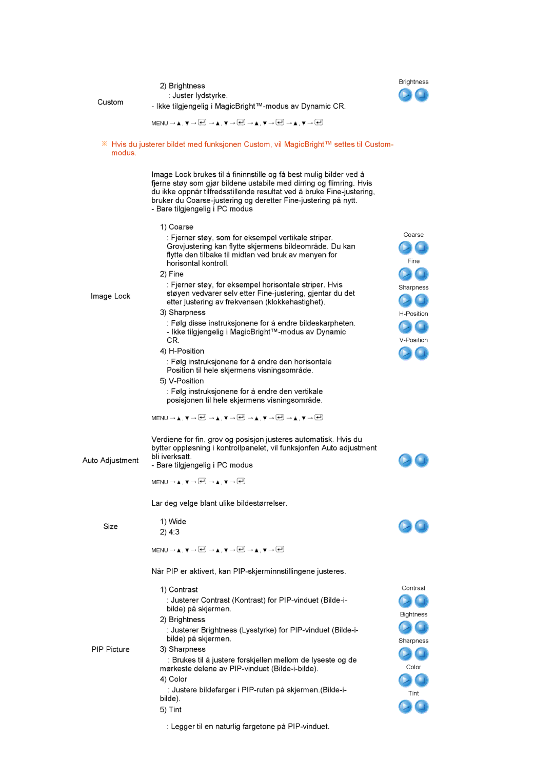 Samsung LS27HUCCB/EDC manual Auto Adjustment Bli iverksatt Bare tilgjengelig i PC modus 