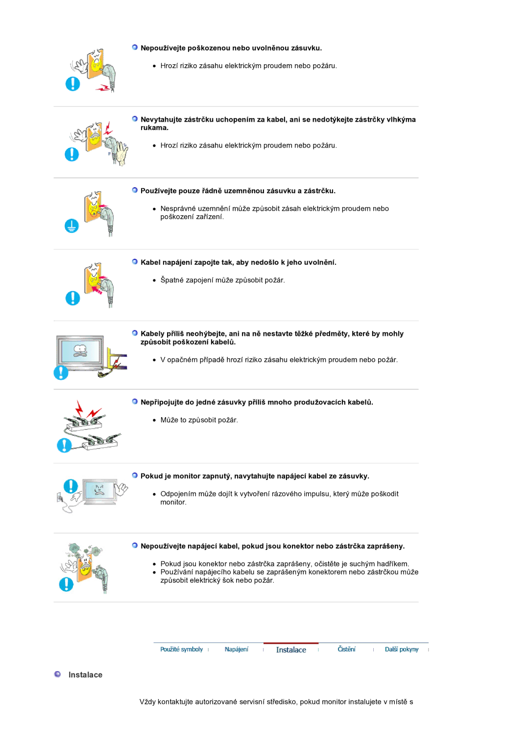 Samsung LS32BEPNS/EDC manual Instalace, Nepoužívejte poškozenou nebo uvolněnou zásuvku 