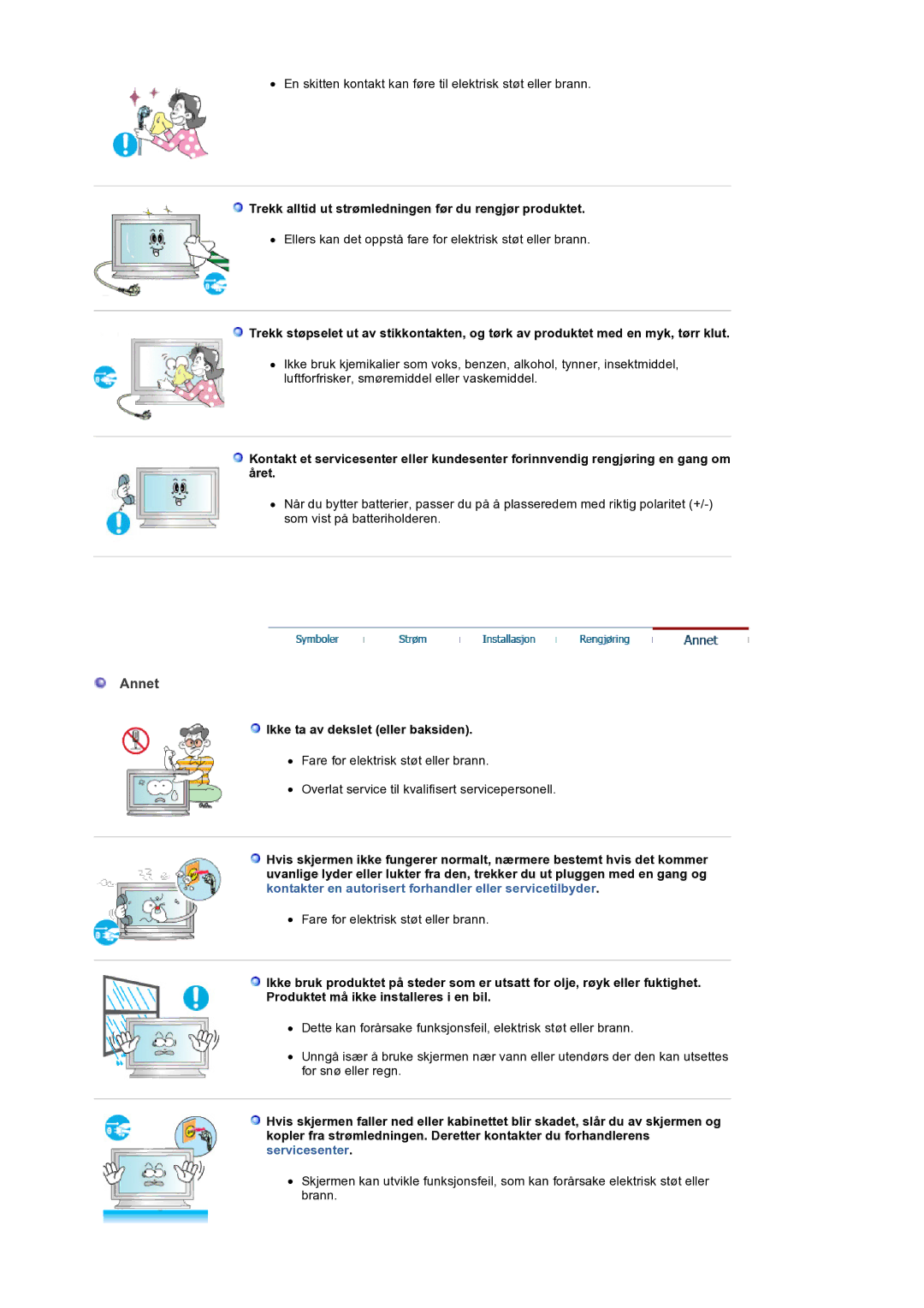 Samsung LS32BEPNS/EDC Annet, Trekk alltid ut strømledningen før du rengjør produktet, Ikke ta av dekslet eller baksiden 