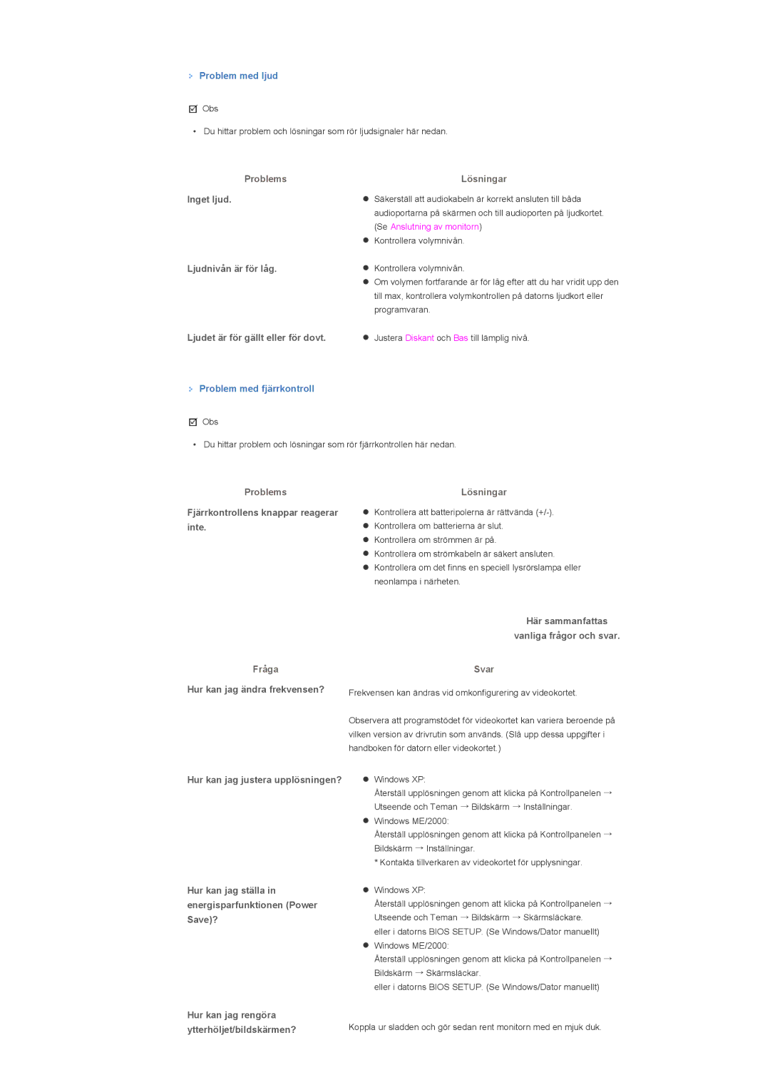 Samsung LS40BHTNS/EDC, LS46BHPNS/EDC Fjärrkontrollens knappar reagerar inte, Hur kan jag rengöra Ytterhöljet/bildskärmen? 