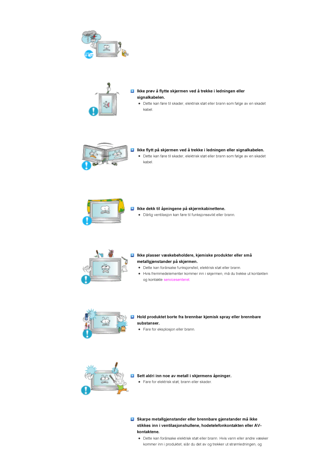 Samsung LS40BHZNS/EDC, LS46BHPNS/EDC, LS40BHPNS/EDC, LS46BHZNS/EDC manual Ikke dekk til åpningene på skjermkabinettene 