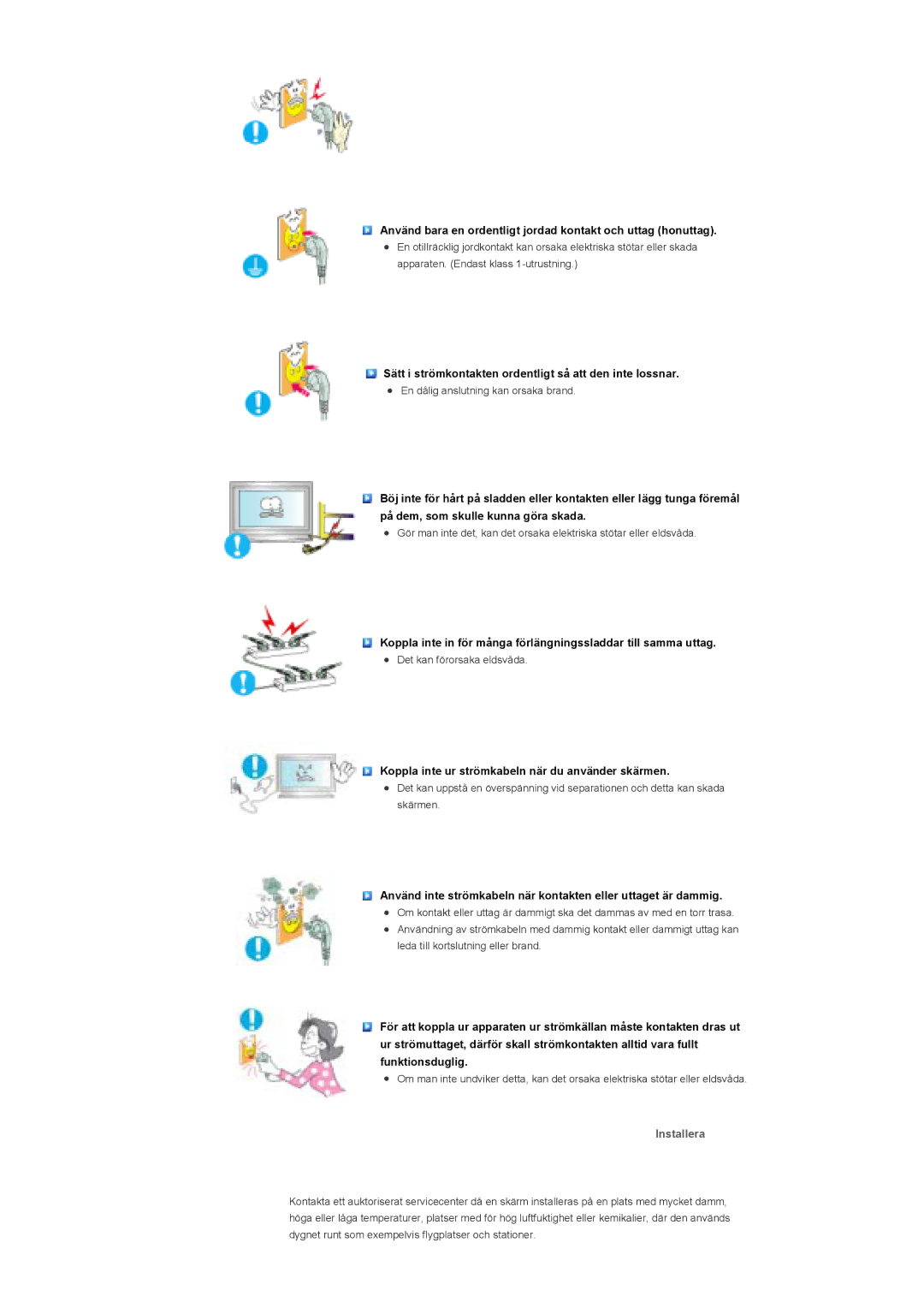 Samsung LS46BHTNS/EDC, LS46BHPNS/EDC, LS40BHPNS/EDC Använd bara en ordentligt jordad kontakt och uttag honuttag, Installera 