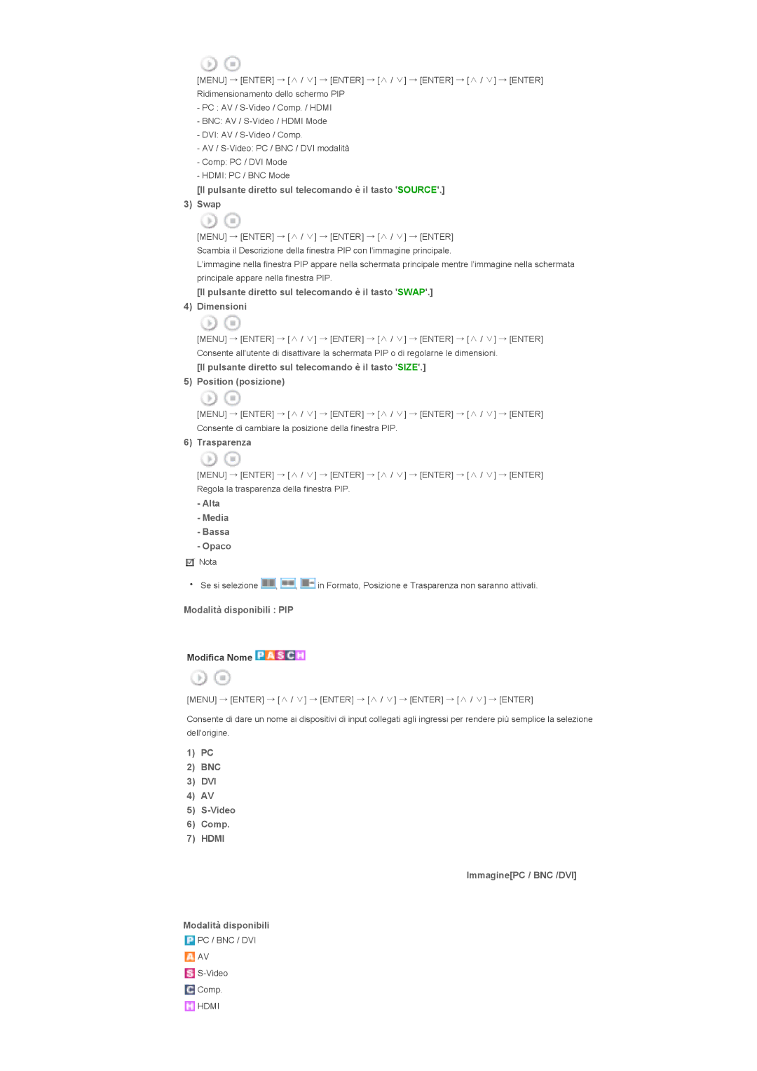 Samsung LS40BPPNS/EDC Il pulsante diretto sul telecomando è il tasto Source Swap, Trasparenza, Alta Media Bassa Opaco 