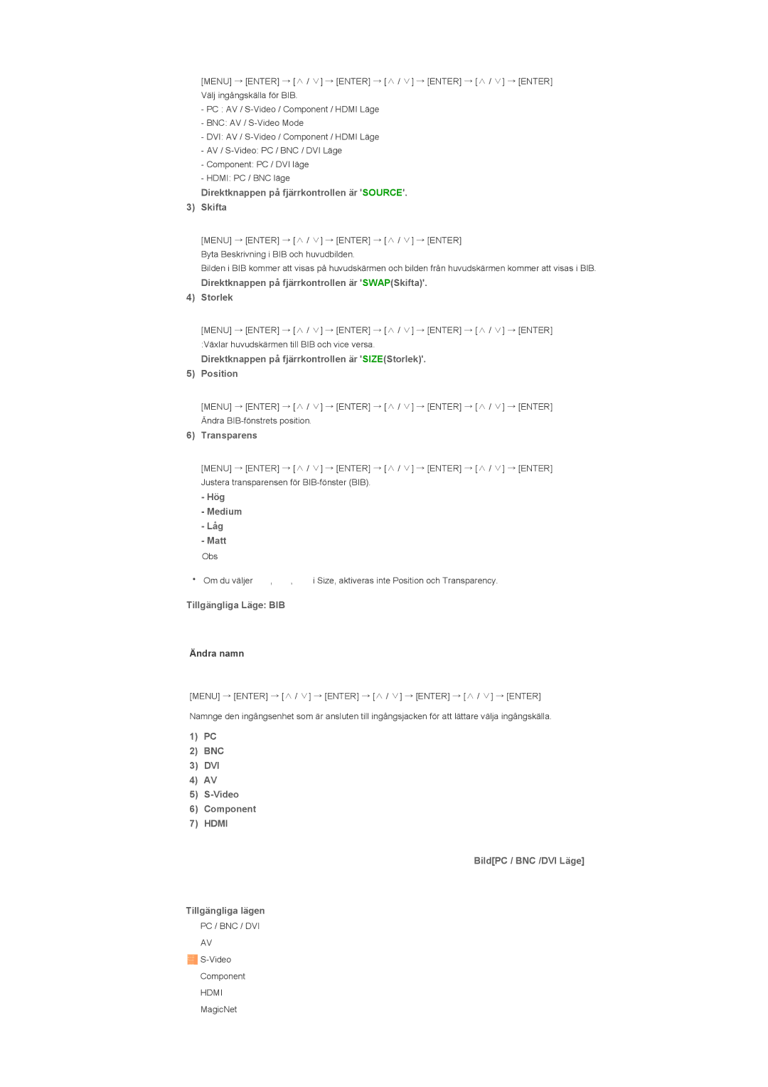 Samsung LS40BPPNS/EDC, LS46BPTNS/EDC Direktknappen på fjärrkontrollen är Source Skifta, Transparens, Hög Medium Låg Matt 