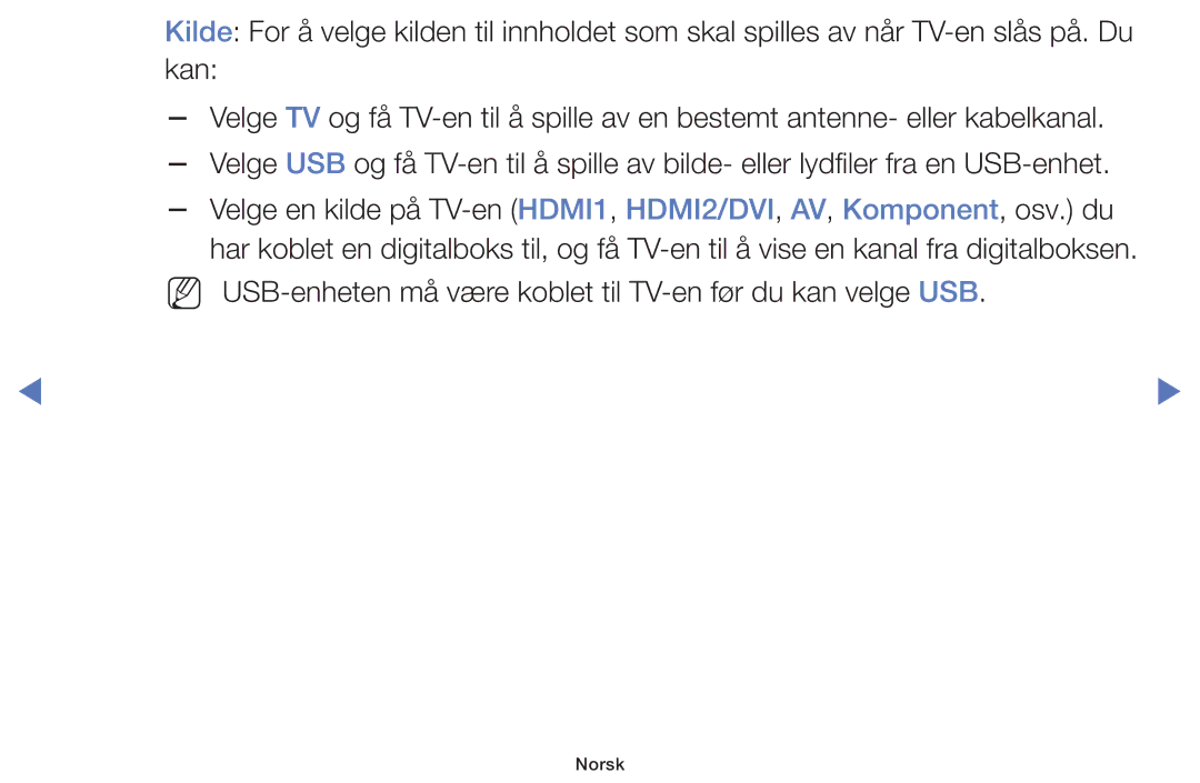 Samsung LT24E310EXQ/XE, LT32E310EXQ/XE, LT24E310EX/XE manual NN USB-enheten må være koblet til TV-en før du kan velge USB 