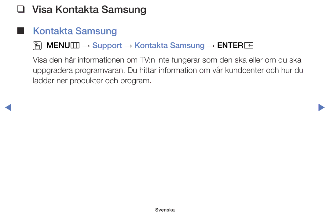 Samsung LT24E310EXQ/XE, LT32E310EXQ/XE, LT24E310EX/XE Visa Kontakta Samsung, OO MENUm → Support → Kontakta Samsung → Entere 