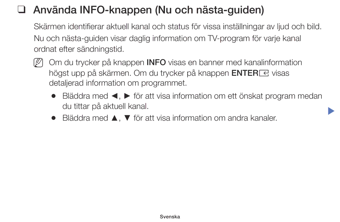 Samsung LT24E310EX/XE, LT24E310EXQ/XE, LT32E310EXQ/XE, LT28E310EX/XE, LT32E310EX/XE Använda INFO-knappen Nu och nästa-guiden 