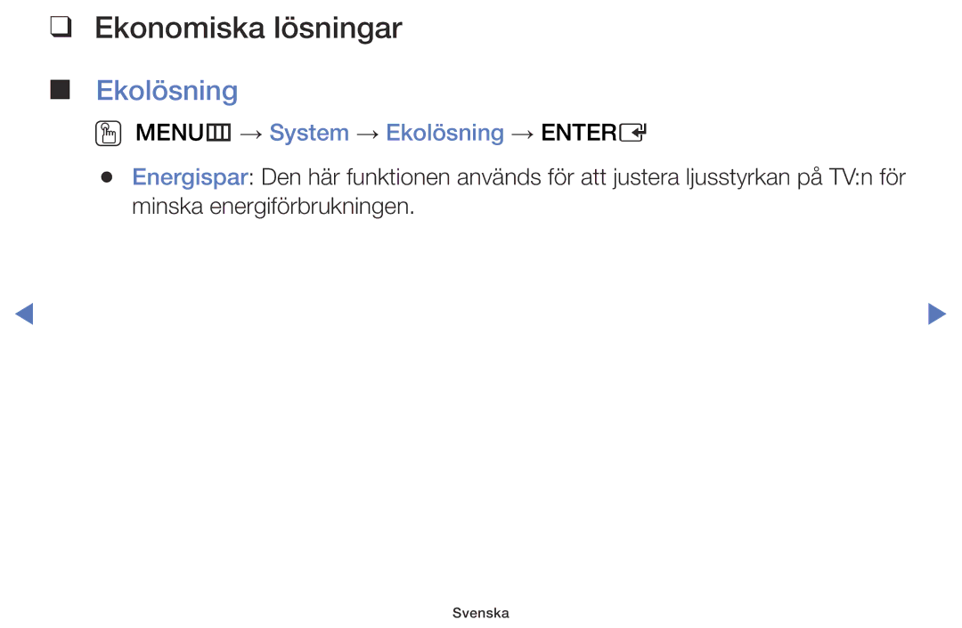 Samsung LT32E310EX/XE, LT24E310EXQ/XE, LT32E310EXQ/XE Ekonomiska lösningar, OO MENUm → System → Ekolösning → Entere 