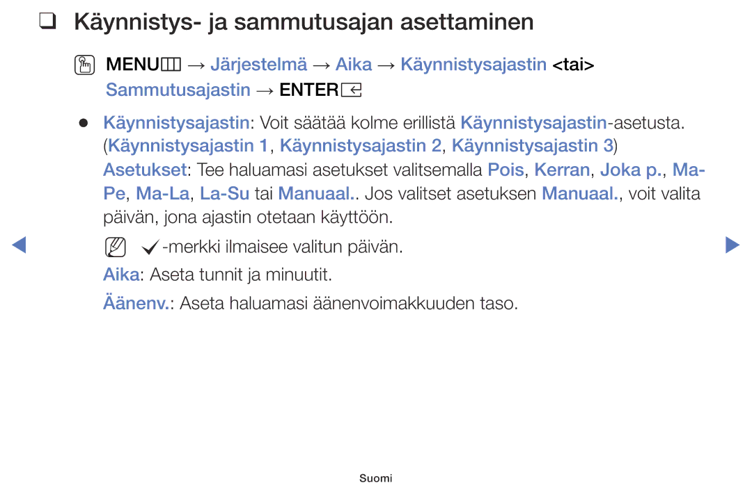 Samsung LT28E310EXQ/XE, LT24E310EXQ/XE, LT32E310EXQ/XE, LT24E310EX/XE, LT28E310EX/XE Käynnistys- ja sammutusajan asettaminen 